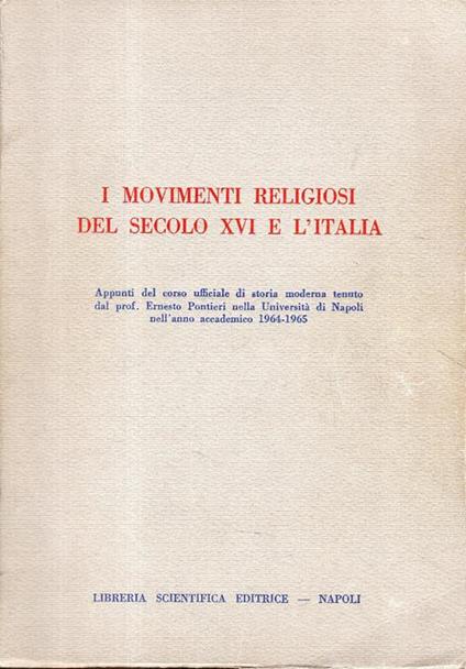 I movimenti religiosi del secolo XVI e l'Italia. Appunti del corso ufficiale di storia moderna tenuto dal prof. Ernesto Pontieri nella Università di Napoli nell'anno accademico 1964-1965 - copertina