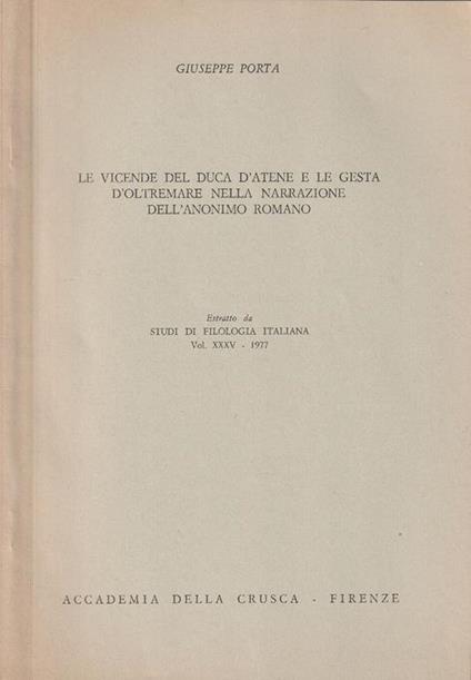 Le vicende del duca d'atene e le gesta d'oltremare nella narrazione dell'anonimo romano. Estratto da Studi di filologia italiana Vol. XXXV - 1977 - copertina