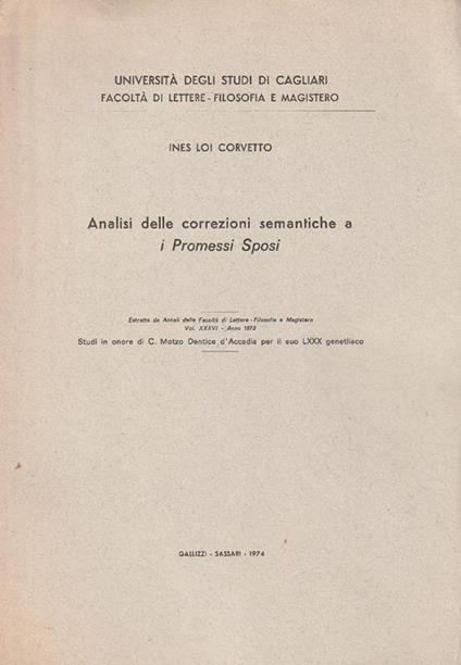 Analisi delle correzioni semantiche a i Promessi Sposi. Estratto da Annali delle Facoltà di Lettere-Filosofia e Magistero Vol. XXXVI. Anno 1973 - Ines Loi Corvetto - copertina