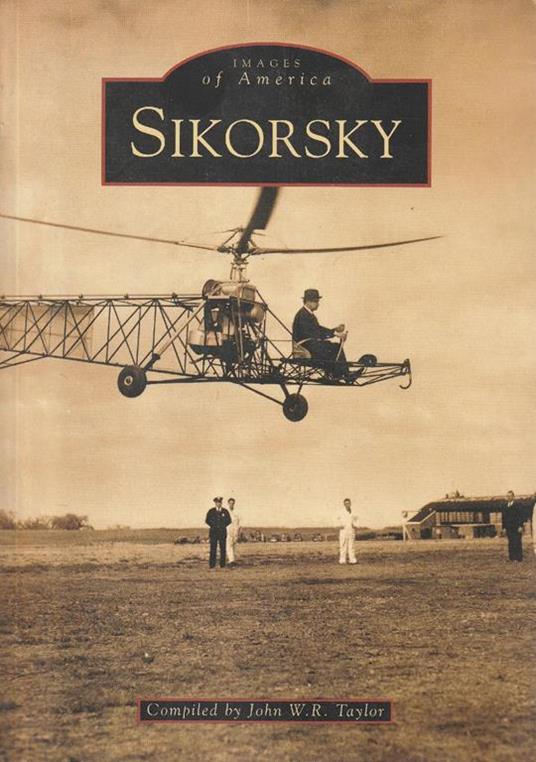 Images of America: Sikorsky - John W.R Taylor - copertina