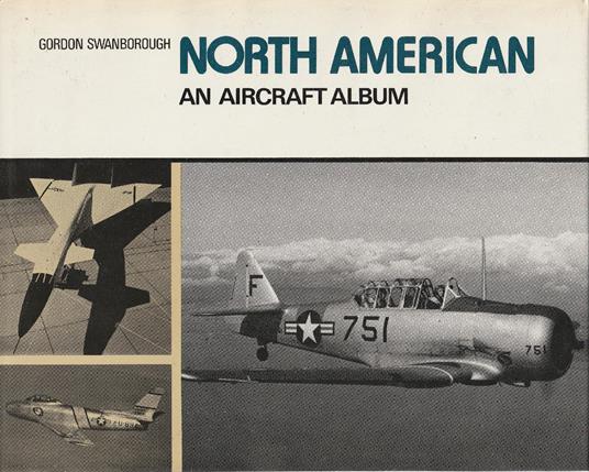 North American: an aircraft album - Gordon Swanborough - copertina