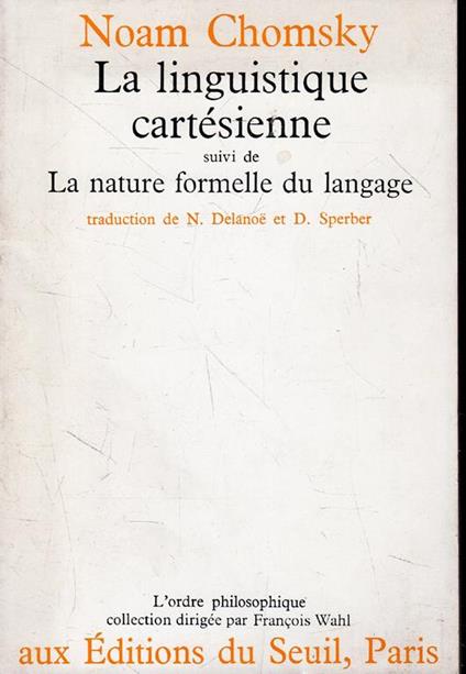 La linguistique cartesienne : un chapitre de l'histoire de la pensee rationaliste suivi de, La nature formelle du langage - Noam Chomsky - copertina