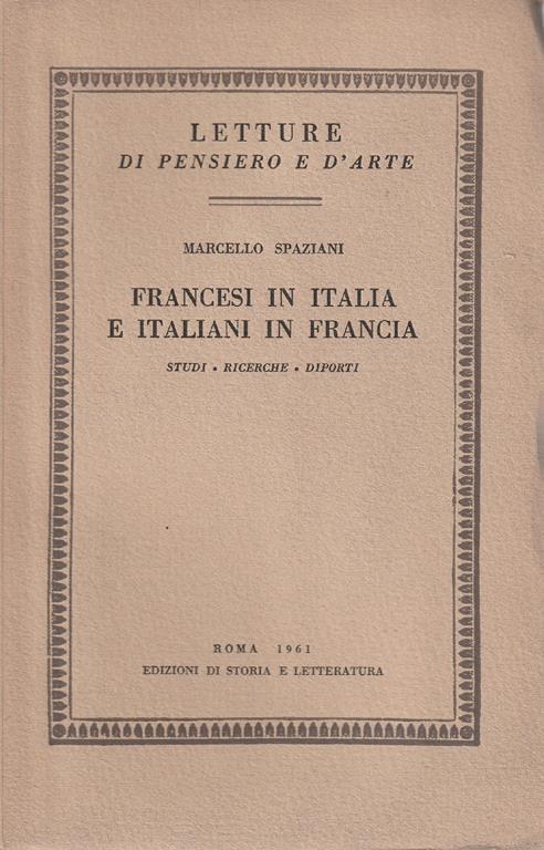 Francesi in Italia e italiani in Francia. Studi, ricerche, diporti - Marcello Spaziani - copertina