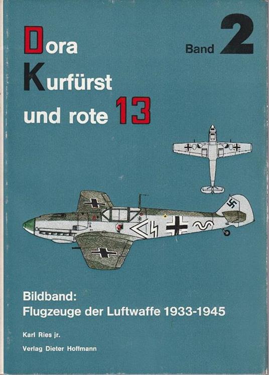 Ein Bildband: Flugzeuge der Luftwaffe 1933-1945 (Dora-Kurfurst und rote 13. Band II) - copertina