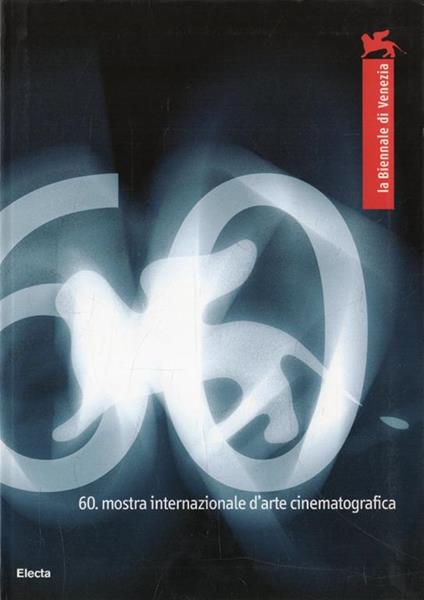 60. Mostra Internazionale D'Arte Cinematografica. La Biennale Di Venezia - copertina