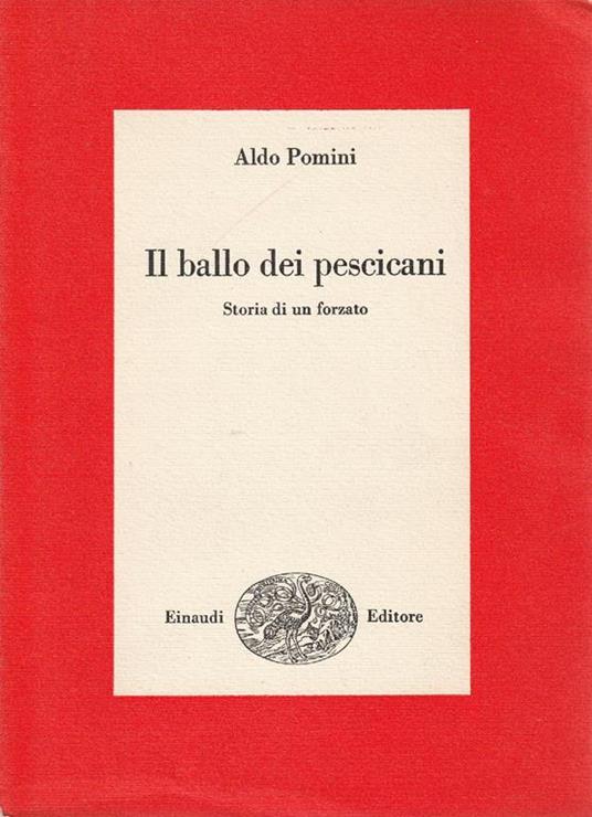 Il ballo dei pescicani. Storia di un forzato - Aldo Pomini - copertina
