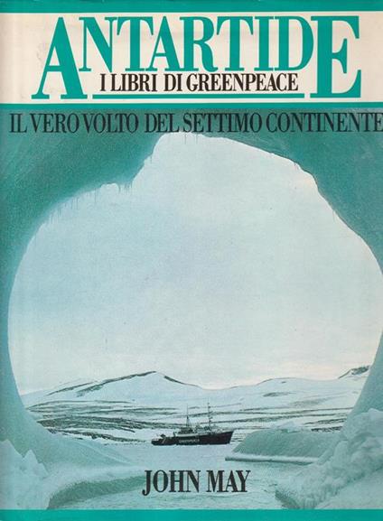 Antartide: il vero volto del settimo continente - Julian May - copertina