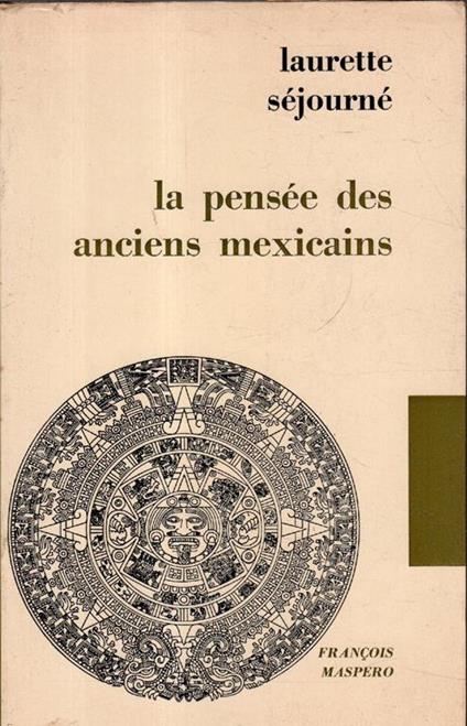 La pensée des anciens mexicains - Laurette Séjourné - copertina