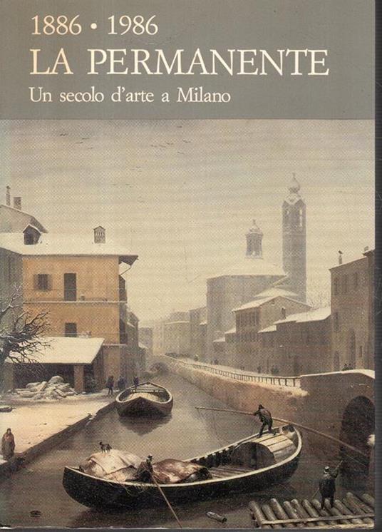 1886-1986 La Permanente: Un Secolo D'Arte A Milano - copertina