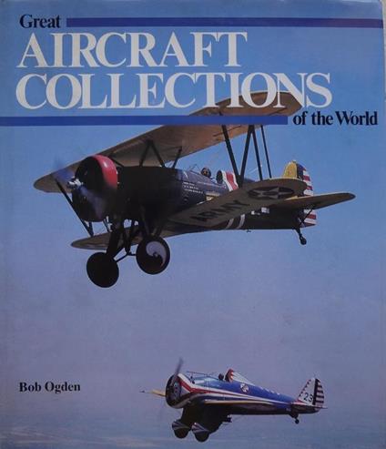 Great Aircraft Collections of the World - Bob Ogden - copertina