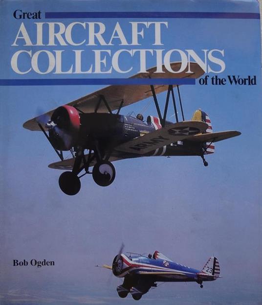 Great Aircraft Collections of the World - Bob Ogden - copertina