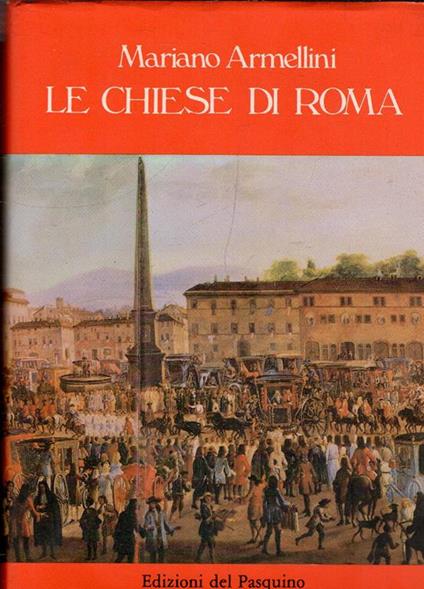 Le Chiese Di Roma Dal Secolo Iv Al Xix. Con 38 Incisioni Di Giuseppe Vasi - Mariano Armellini - copertina