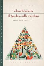 Il giardino nella macchina : la nuova scienza della vita artificiale