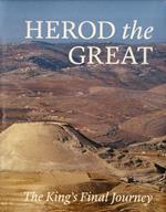 Herod the Great. The King's Final Journey