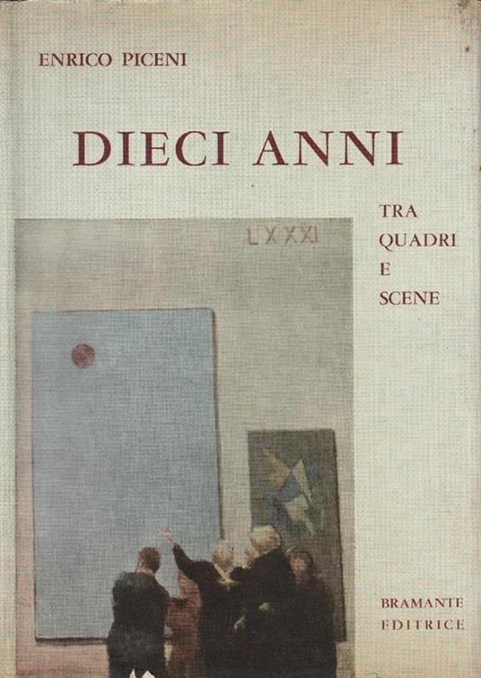 Dieci anni tra quadri e scene - Enrico Piceni - copertina