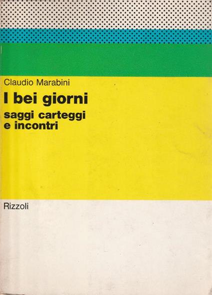 I bei giorni: saggi carteggi e incontri - Claudio Marabini - copertina