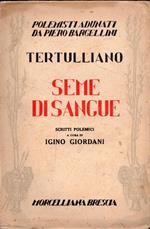 Tertulliano. Semi di Sangue. Scritti polemici