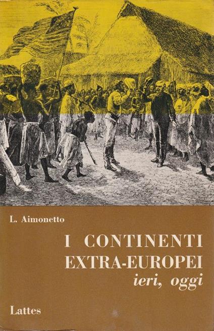 I continenti extra-europei ieri, oggi - Lydia Aimonetto - copertina