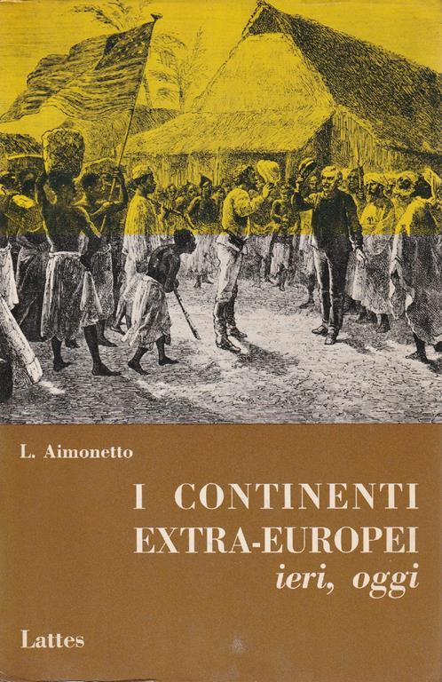 I continenti extra-europei ieri, oggi - Lydia Aimonetto - copertina