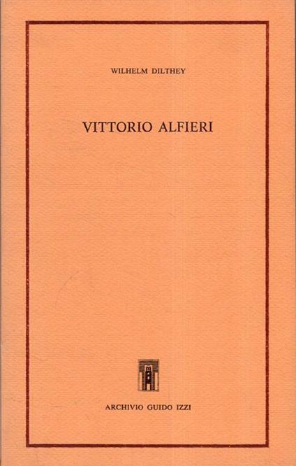 Vittorio Alfieri. Guido Izzi ed. (1988) - Wilhelm Dilthey - copertina