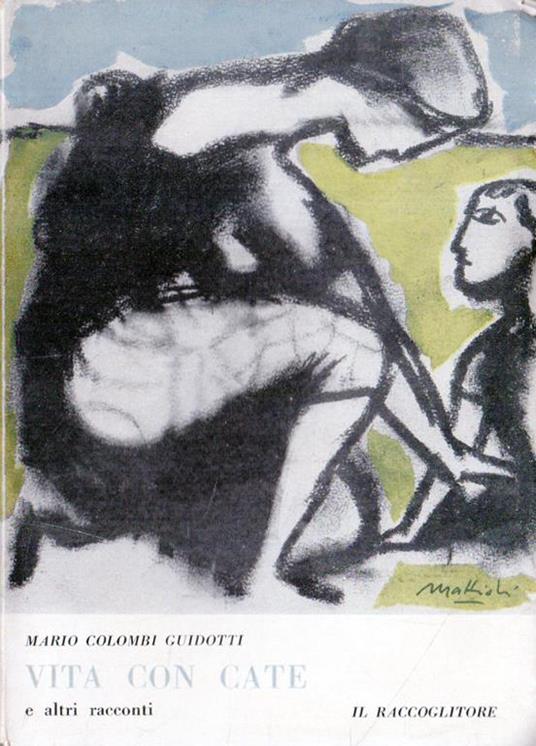 Vita con Cate e altri racconti. PRIMA EDIZIONE - Mario Colombi Guidotti - copertina
