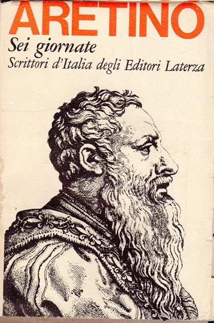 Pietro Aretino: Sei giornate, ragionamento della nanna e della antonia (1534) dialogo nel quale la nanna insegna a la pippa (1536) - Giovanni Aquilecchia - copertina