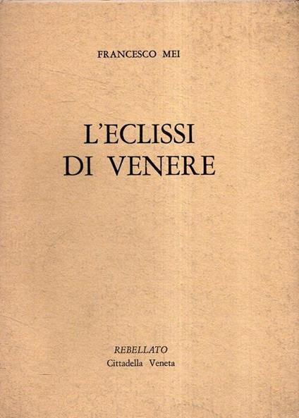 Autografato !! L'eclissi di Venere. Poesie ,Francesco Mei - Francesco Mei - copertina