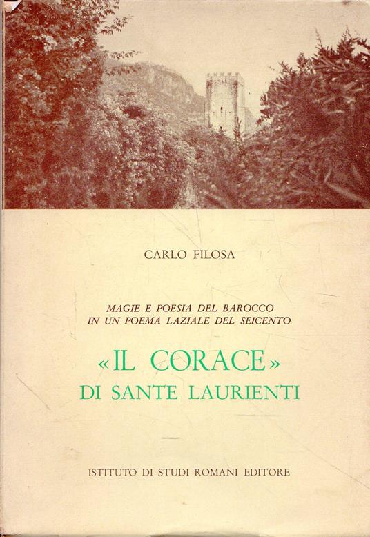 Autografato!!! Il Corace di Sante Laurienti: Magie e poesia del barocco in un poema laziale del Seicento - copertina