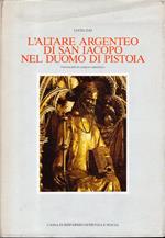 L' altare argenteo di San Iacopo nel duomo di Pistoia