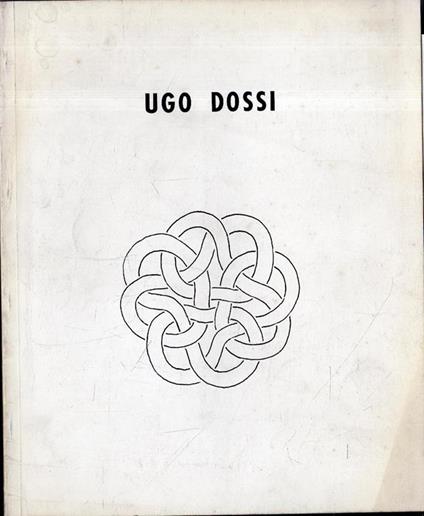 Autografato !!! Ugo Dossi. Objekte Zur Kontinuierlichen Revolution Oder Die Doppelte Umkehrung Im Möbiusband - Ugo Dossi - copertina