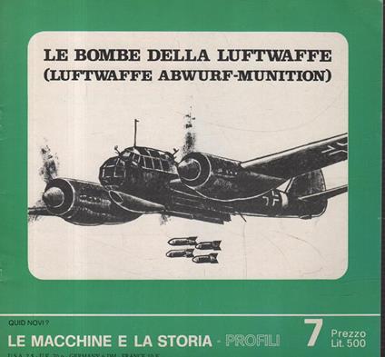 Le bombe della Luftwaffe. Luftwaffe abwurf-munition. Le Macchine e La Storia - copertina