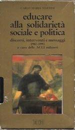 Educare alla solidarietà sociale e politica : discorsi, interventi e messaggi 1980-1990