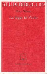 La legge in Paolo : contributo allo sviluppo della teologia paolina - Hans Hubner - copertina