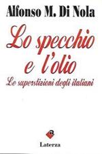 Lo specchio e l'olio. Le superstizioni degli italiani