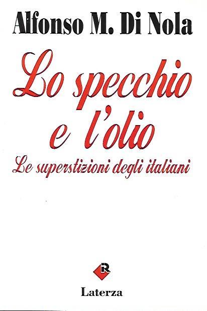 Lo specchio e l'olio. Le superstizioni degli italiani