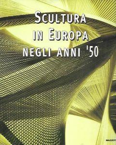 Scultura in Europa negli anni '50 - Gabriella Di Milia - copertina