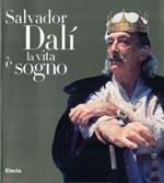 Salvador Dalí: la vita è sogno