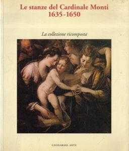 Le stanze del cardinale Monti, 1635-1650: la collezione ricomposta - copertina