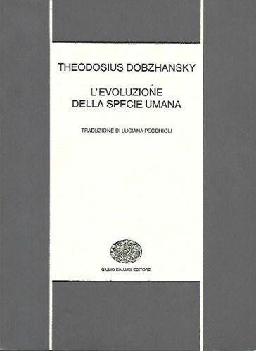 L' evoluzione della specie umana - Theodosius Dobzhansky - copertina
