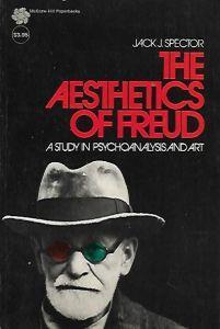 The aesthetics of Freud: a study in psychoanalysis and art - Jack J. Spector - copertina