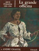 La grande officina. Arte Italiana 1460-1500
