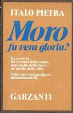 Moro fu vera gloria?
