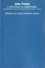 1° edizione! L' ostinata armonia : filosofia ed estetica tra Otto e Novecento