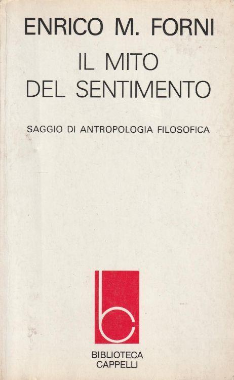 Il mito del sentimento. Saggio di antropologia filosofica - copertina