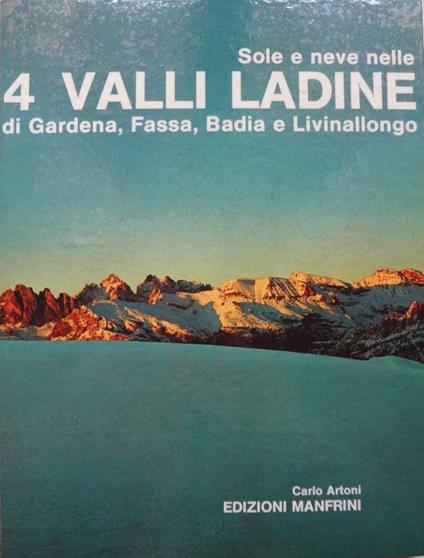 Sole e neve nelle 4 valli Landine di Gardena, Fassa, Badia e Livinallongo - copertina