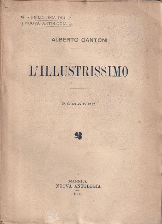 L' illustrissimo. Romanzo. Con uno studio preliminare di Luigi Pirandello - A. Cantoni - copertina