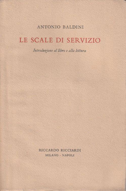 Le scale di servizio. Introduzione al libro e alla lettura - Antonio Baldini - copertina