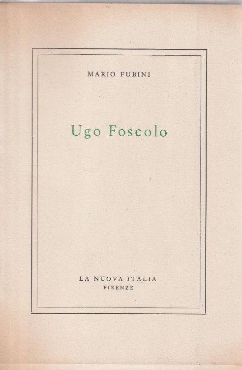 Ugo Foscolo (vol. 4 di "Studi critici") - Mario Fubini - copertina