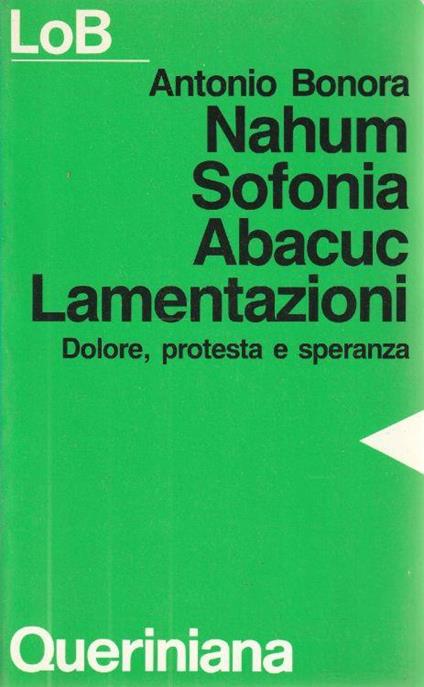 1° edizione! Nahum, Sofonia, Abacuc, Lamentazioni : dolore, protesta e speranza - Antonio Bonora - copertina