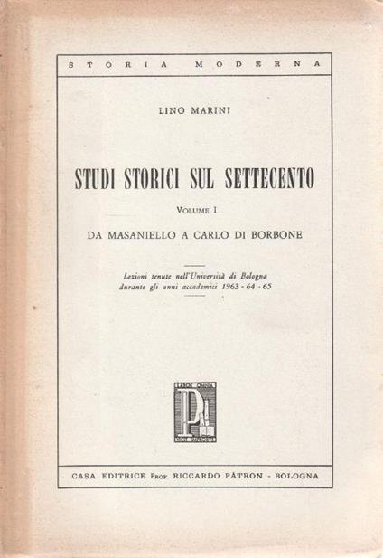 Studi storici sul Settecento Volume I Da Masaniello a Carlo di Borbone. Lezioni tenute nell'Università di Bologna durante gli anni accademici 1963-64-65 - copertina